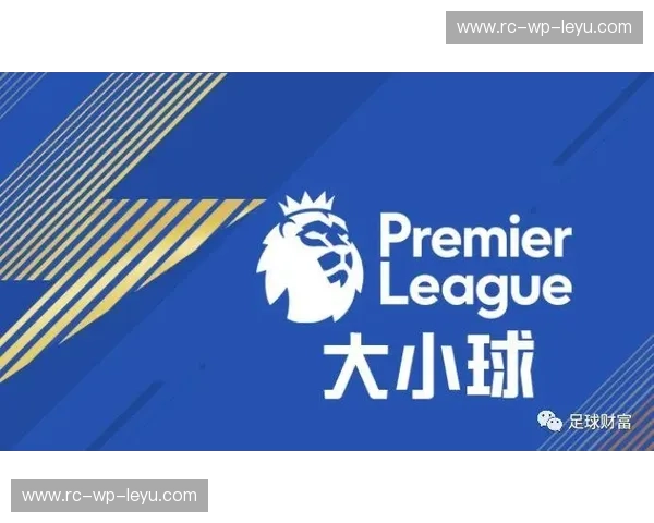 英超盘口分析:洞察比赛背后的隐藏玄机与精准预测 英超盘口分析:洞察比赛背后的隐藏玄机与精准预测